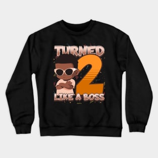 Turned 2 Like a Boss Crewneck Sweatshirt